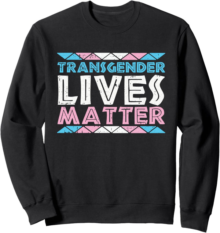 Trans Lives Matter Transgender Pride LGBT-Q Proud Ally Sweatshirt