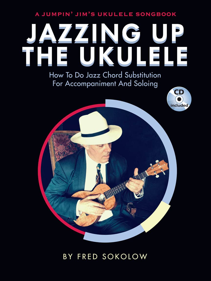 Jazzing Up the Ukulele - How to Do Jazz Chord Substitution for Accompaniment and Soloing: A Jumpin'