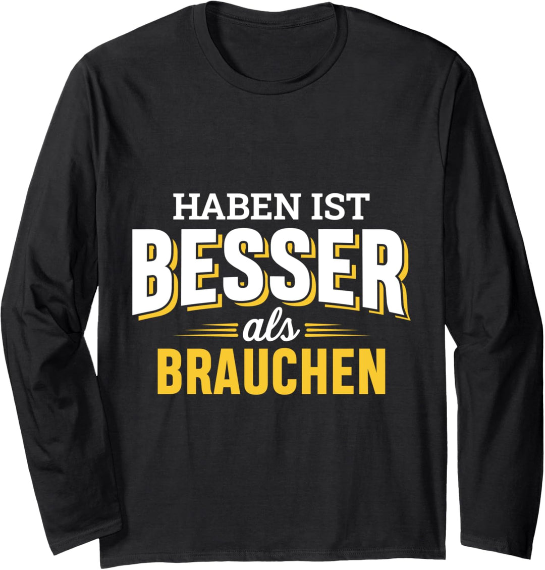 Haben ist besser als brauchen, Handwerker Langarmshirt