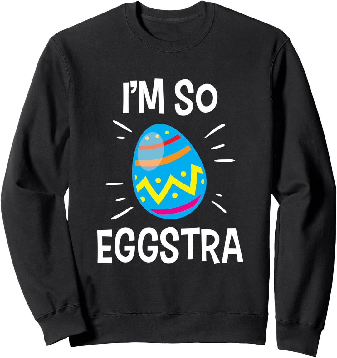 I'm So Eggstra Ostereierjagd Sweatshirt