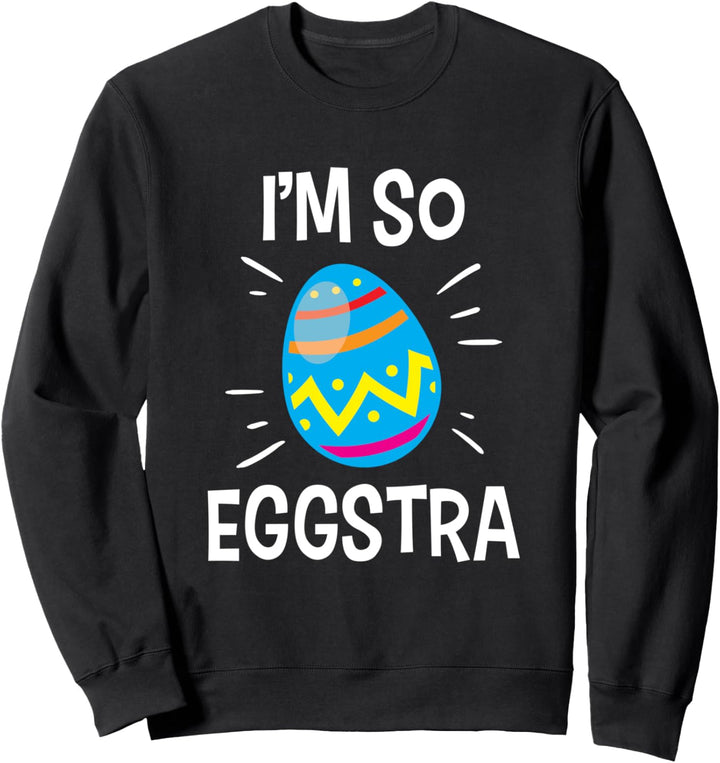 I'm So Eggstra Ostereierjagd Sweatshirt