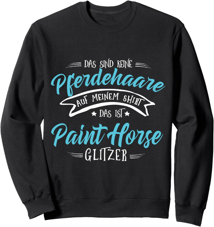 Paint Horse - Pferdehaare Sweatshirt