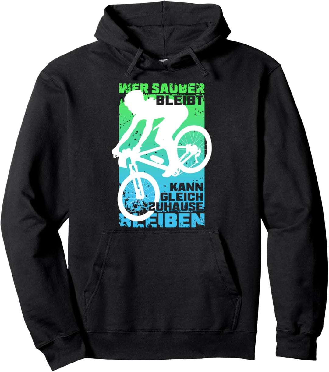 WER SAUBER BLEIBT KANN GLEICH ZUHAUSE BLEIBEN Mountainbiker Pullover Hoodie