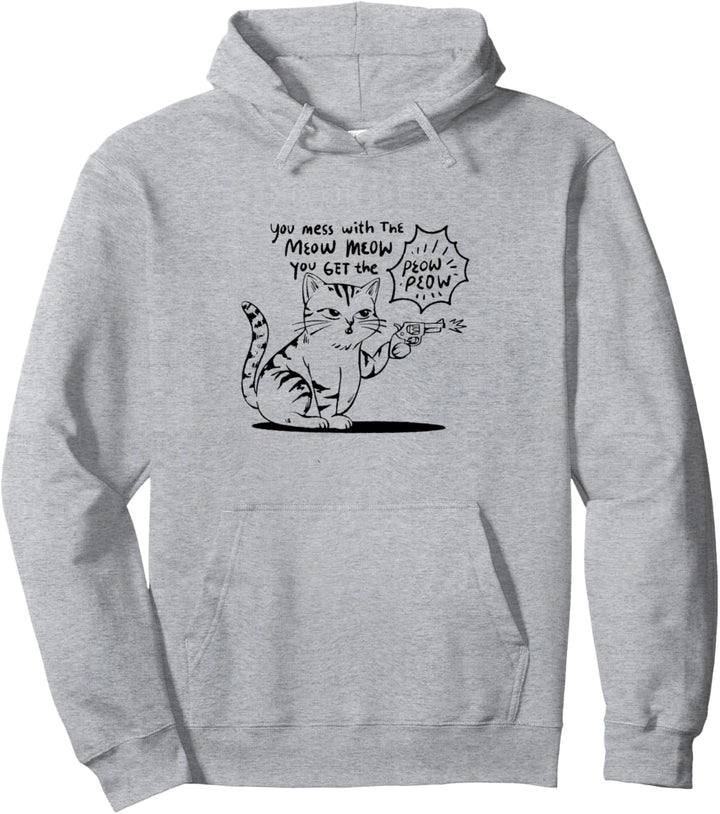 You mess with the miow miau you get the peow peow Pullover Hoodie