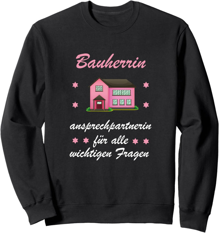 Bauherrin Design Geschenk Hausbau Richtfest Entscheiderin Sweatshirt
