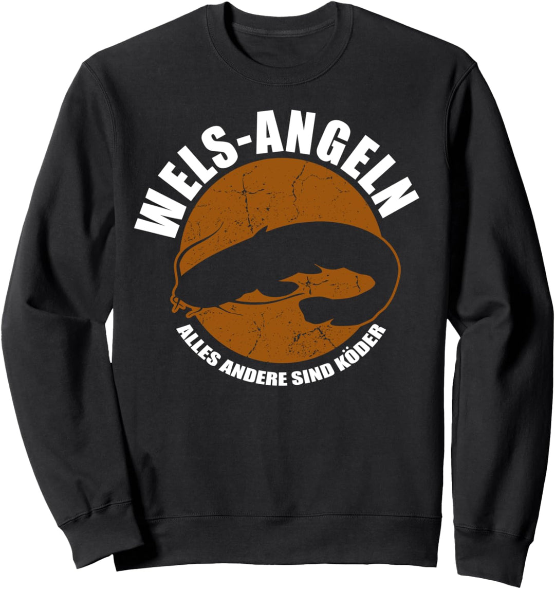 Wels Angeln, alles andere sind Köder Sweatshirt