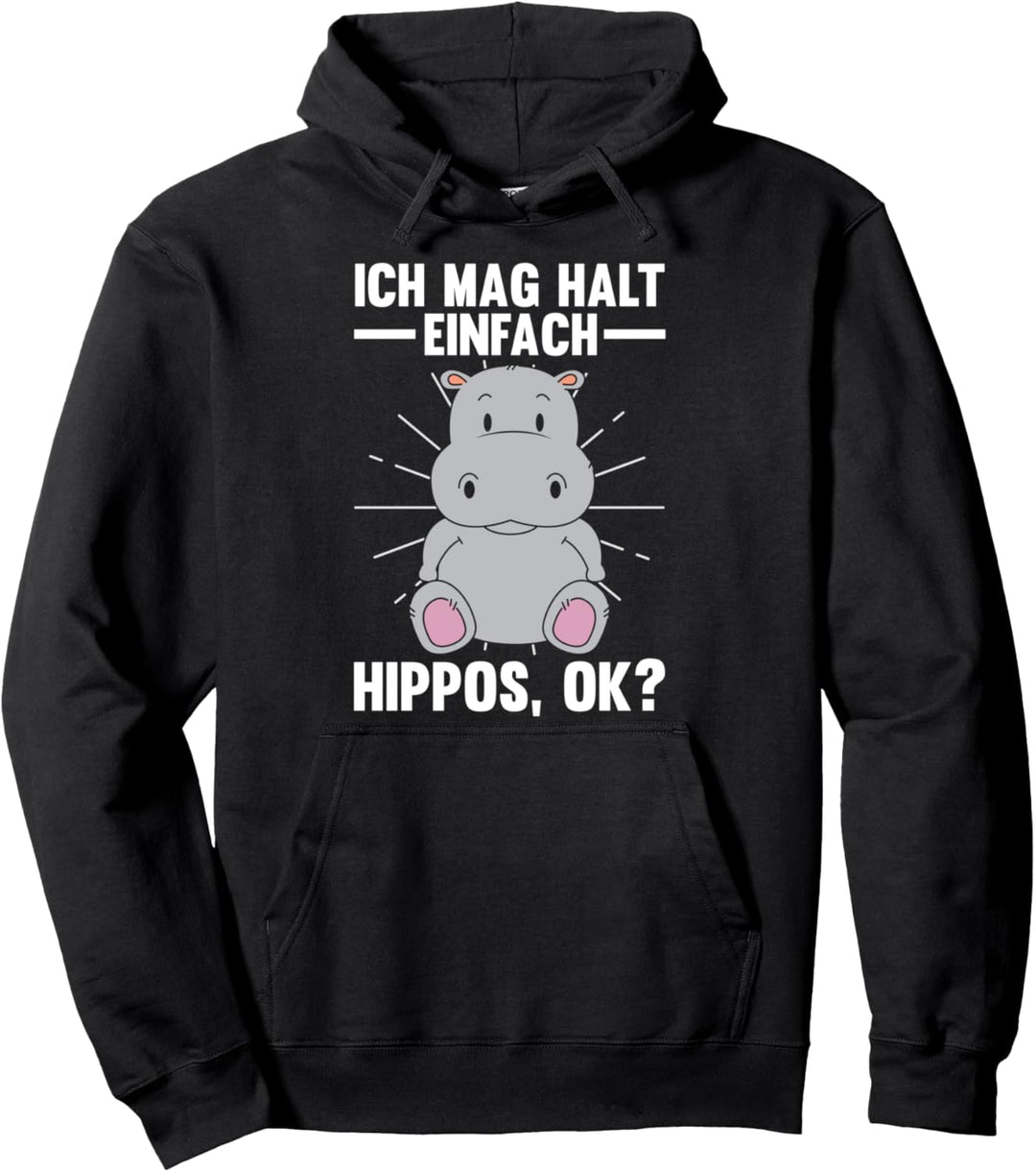 Ich mag halt einfach Flusspferde ok? Pullover Hoodie