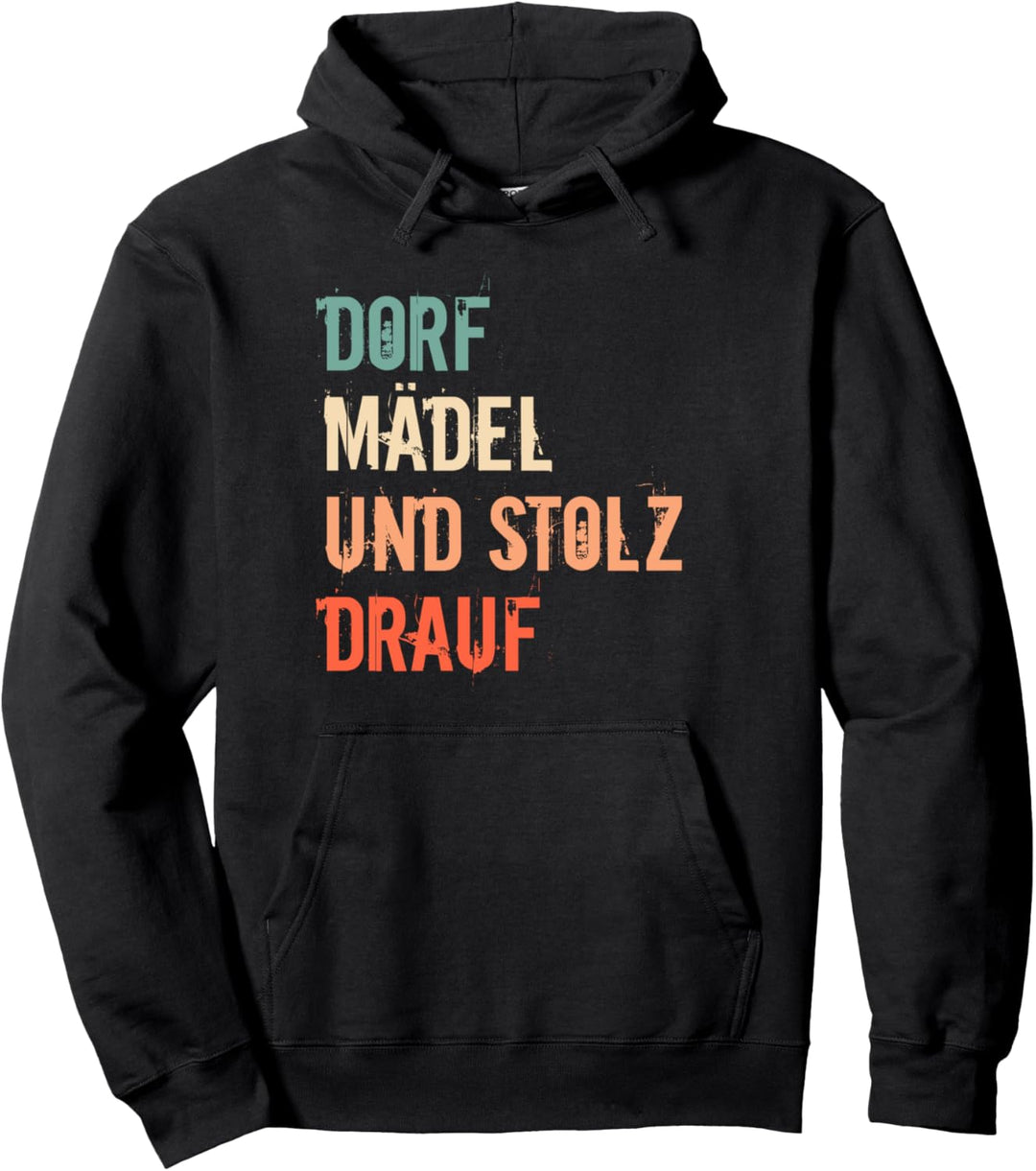 Dorfmädchen und stolz drauf Dorf Dorfmadl Dorfmädel Pullover Hoodie
