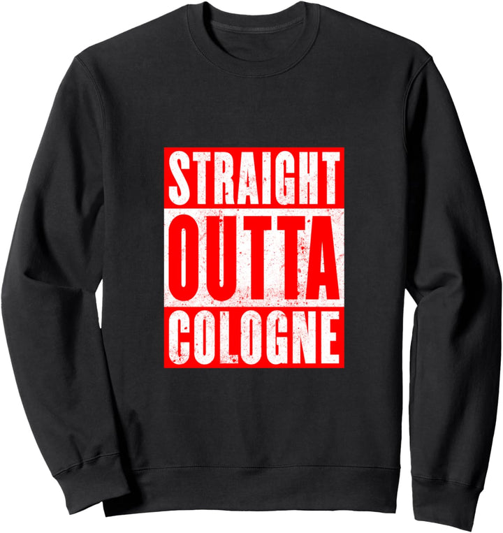 Straight Outta Cologne Design Sweatshirt
