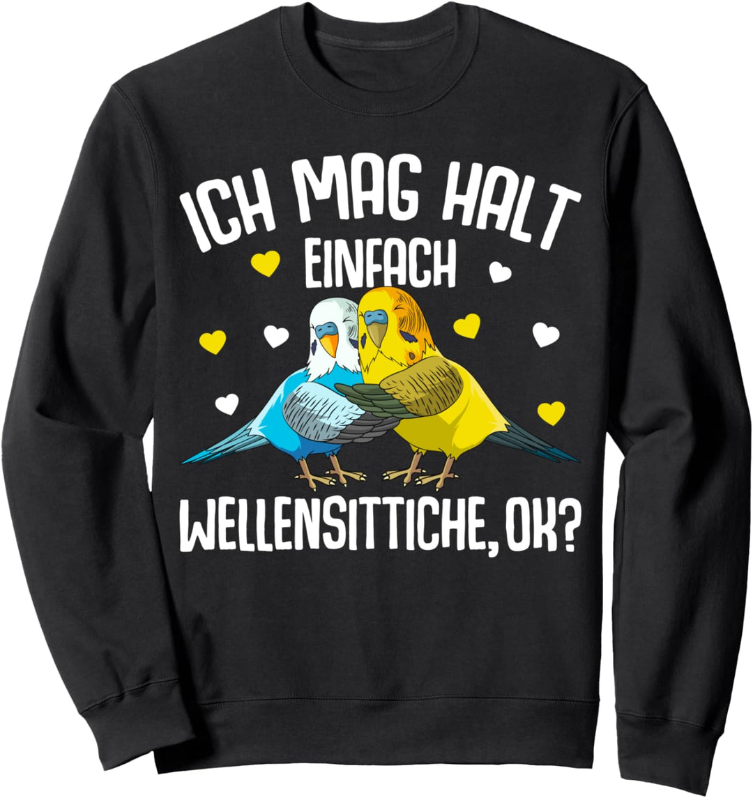 Ich mag halt Wellensittiche Welli Wellensittich Mädchen Sweatshirt