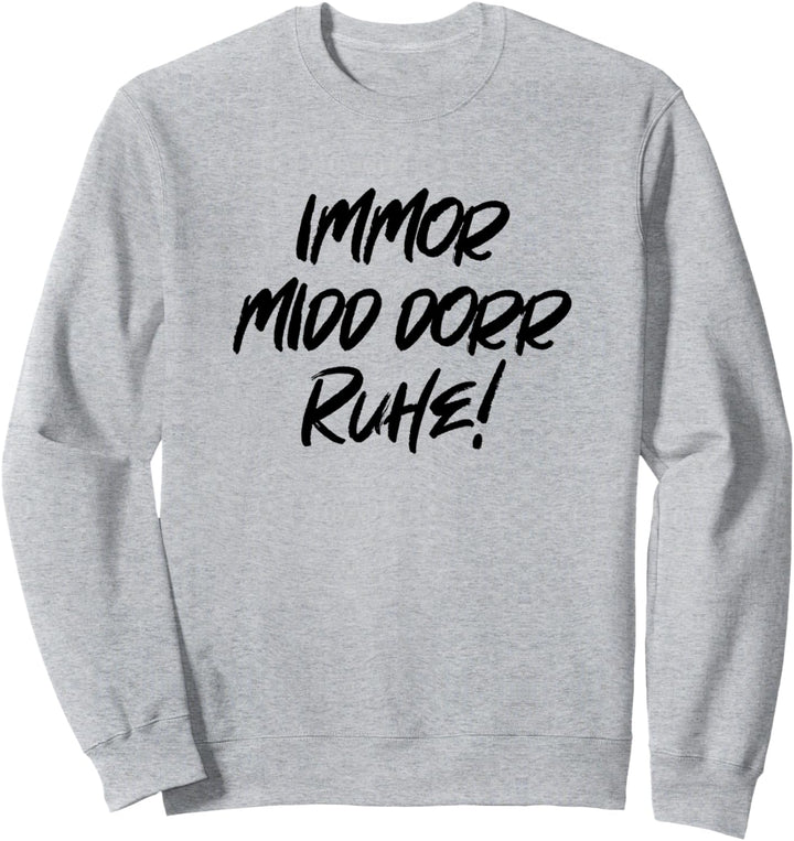Immor Midd Dorr Ruhe Immer mit der Ruhe auf Sächsisch Sweatshirt