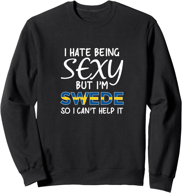 Sexy Schwede sein - Lustiges Schweden Sweatshirt