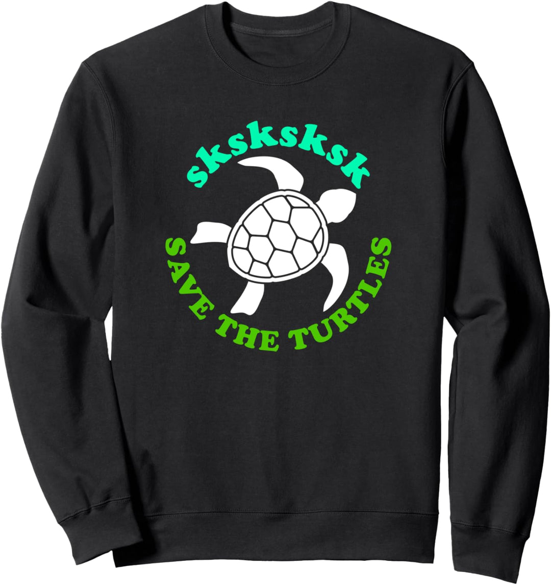 save the turtles Sweatshirt