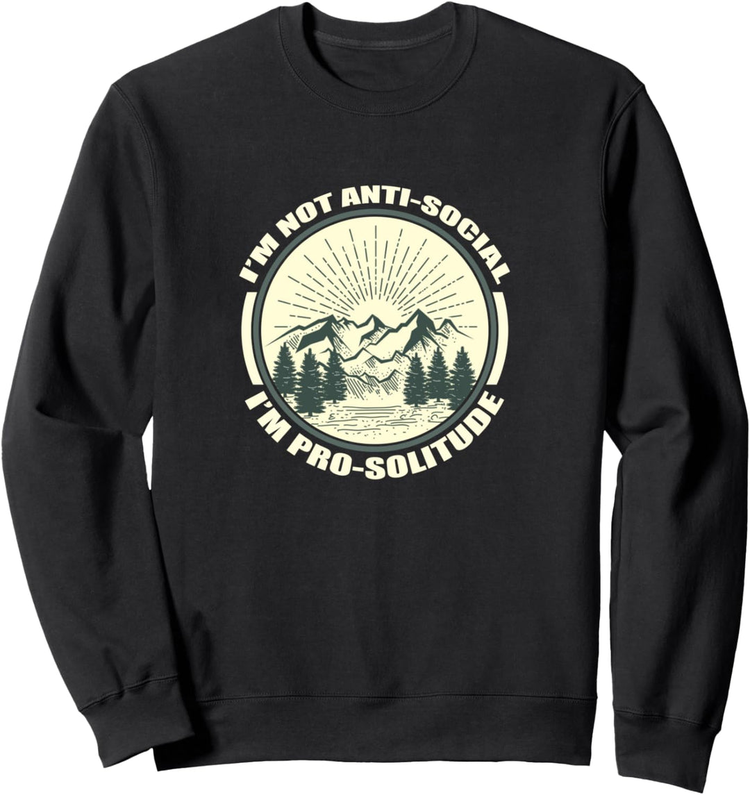 funny I'm Not Anti-Social I'm Pro-Solitude Introverts shirt Sweatshirt