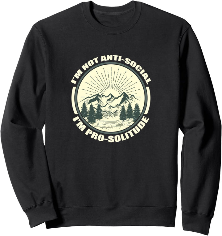 funny I'm Not Anti-Social I'm Pro-Solitude Introverts shirt Sweatshirt