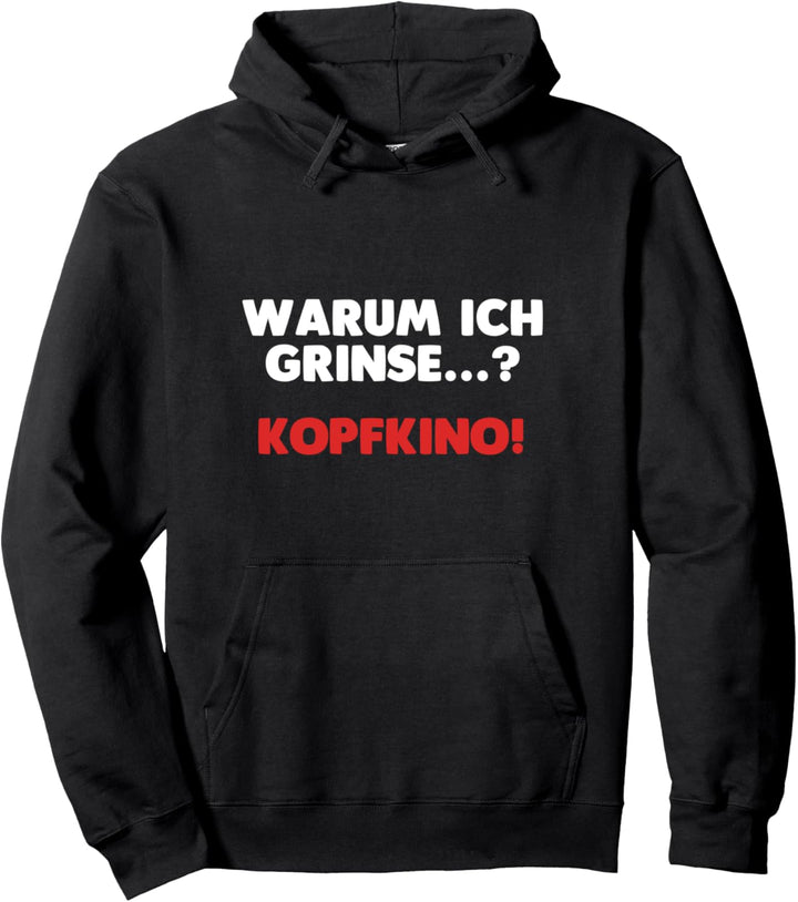Warum Ich Grinse Kopfkino Pullover Hoodie