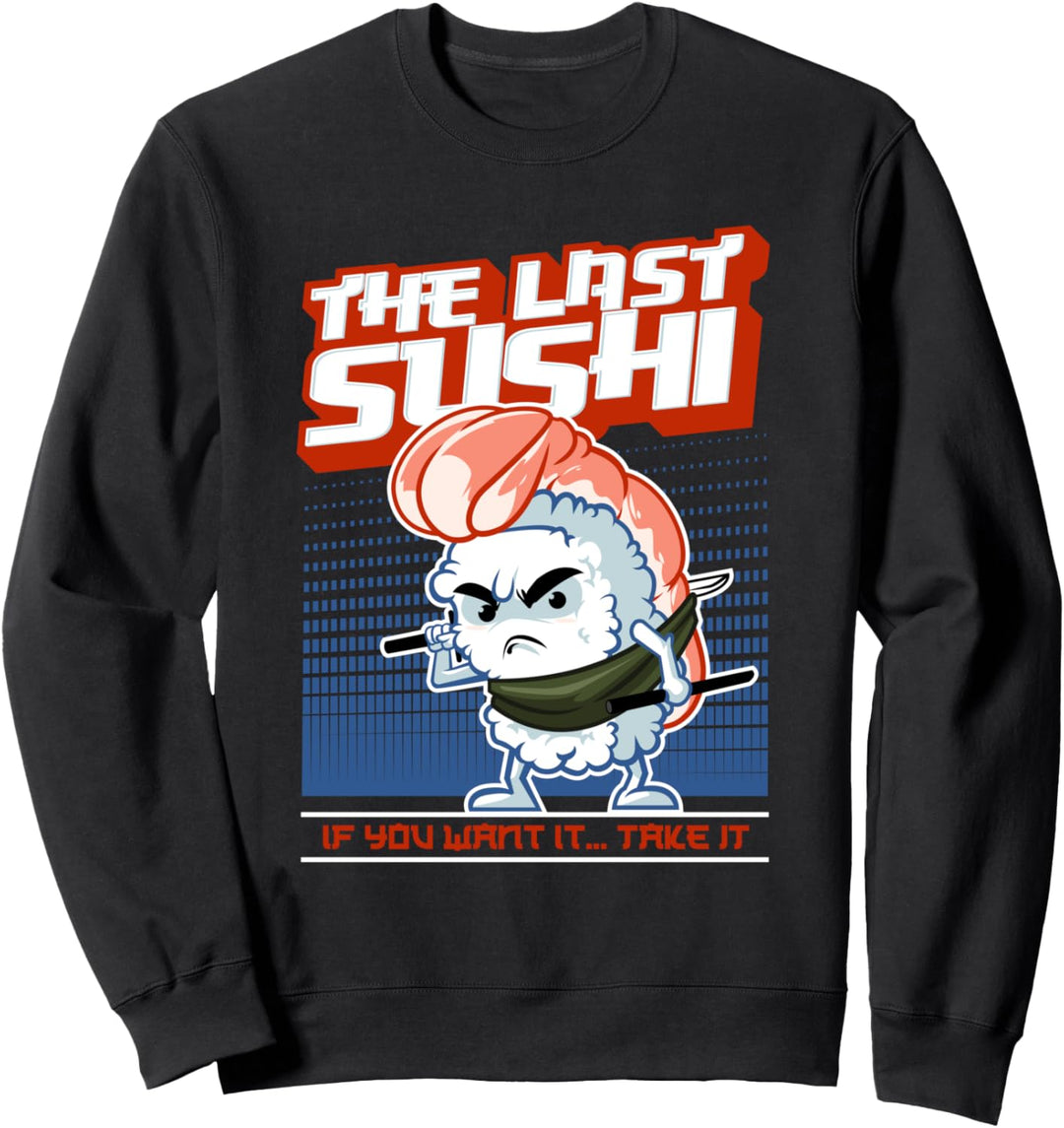 Sushi-Geschenk Japanisches Sashimi Letztes Sushi Sweatshirt