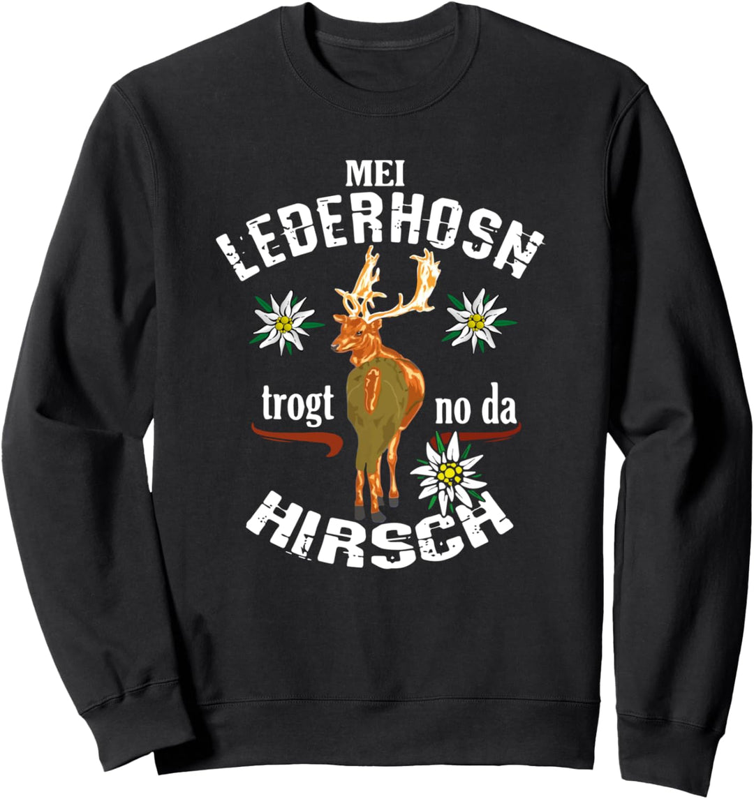 Mei Lederhosen trogt no da Hirsch Waidmann Lustig Spruch Sweatshirt