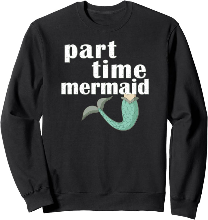 Part Time Meerjungfrau mit Schwanz aus dem Ozean Sweatshirt