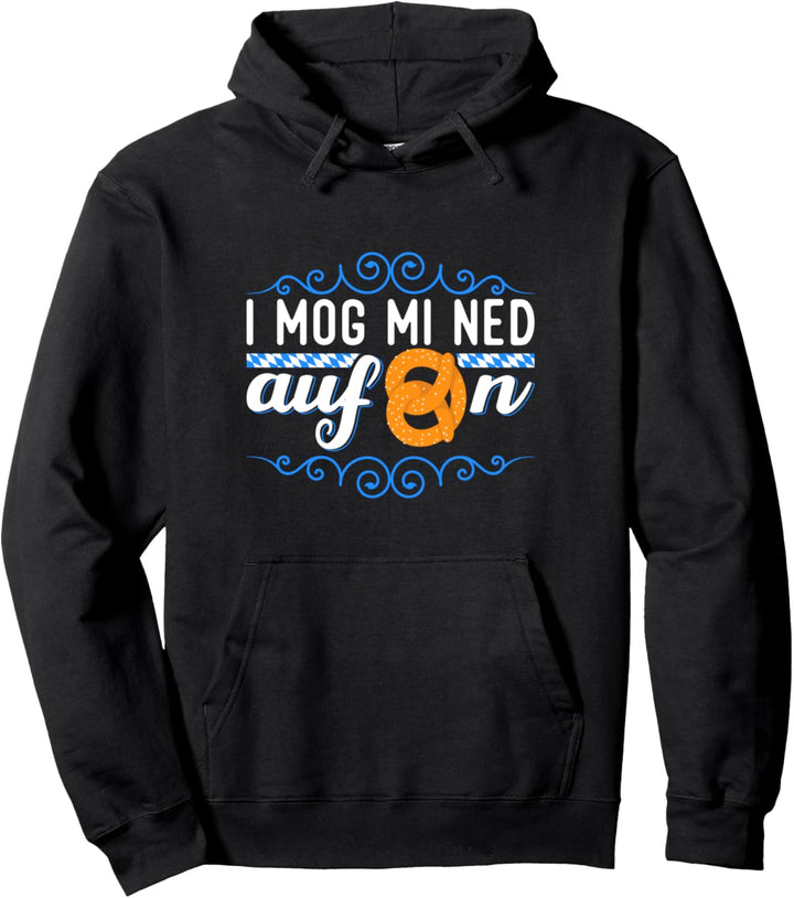 I Mog Mi Ned Aufbrezeln Bayrische Sprüche Dialekt Bayern Pullover Hoodie