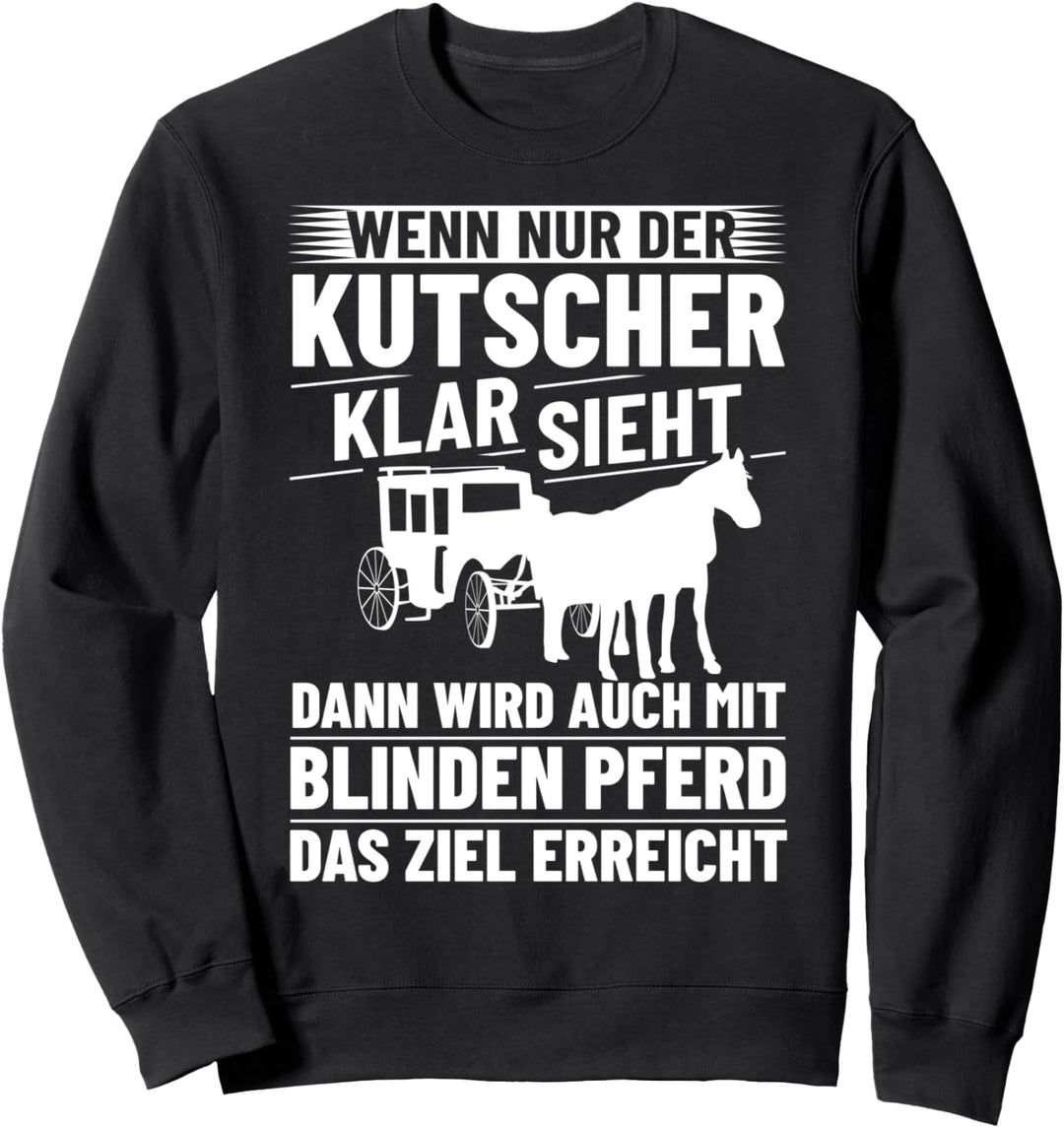 Kutsche Dekoration Kutsche Pferd Kutschwagen Postkutscher Sweatshirt