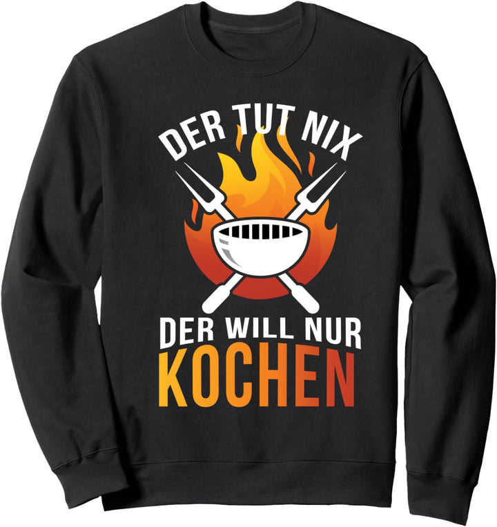 Der Tut Nix Der Will Nur Kochen Hobbykoch Geschenk Lustig Sweatshirt