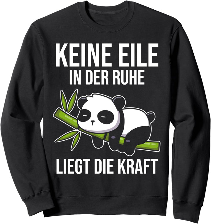 Keine Eile In Der Ruhe Liegt Die Kraft Panda Lustige Sprüche Sweatshirt