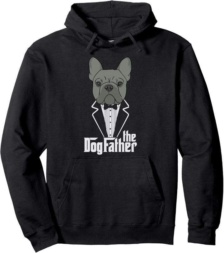 The Dogfather! French Bulldog Dad Frenchie Papa Gift Pullover Hoodie