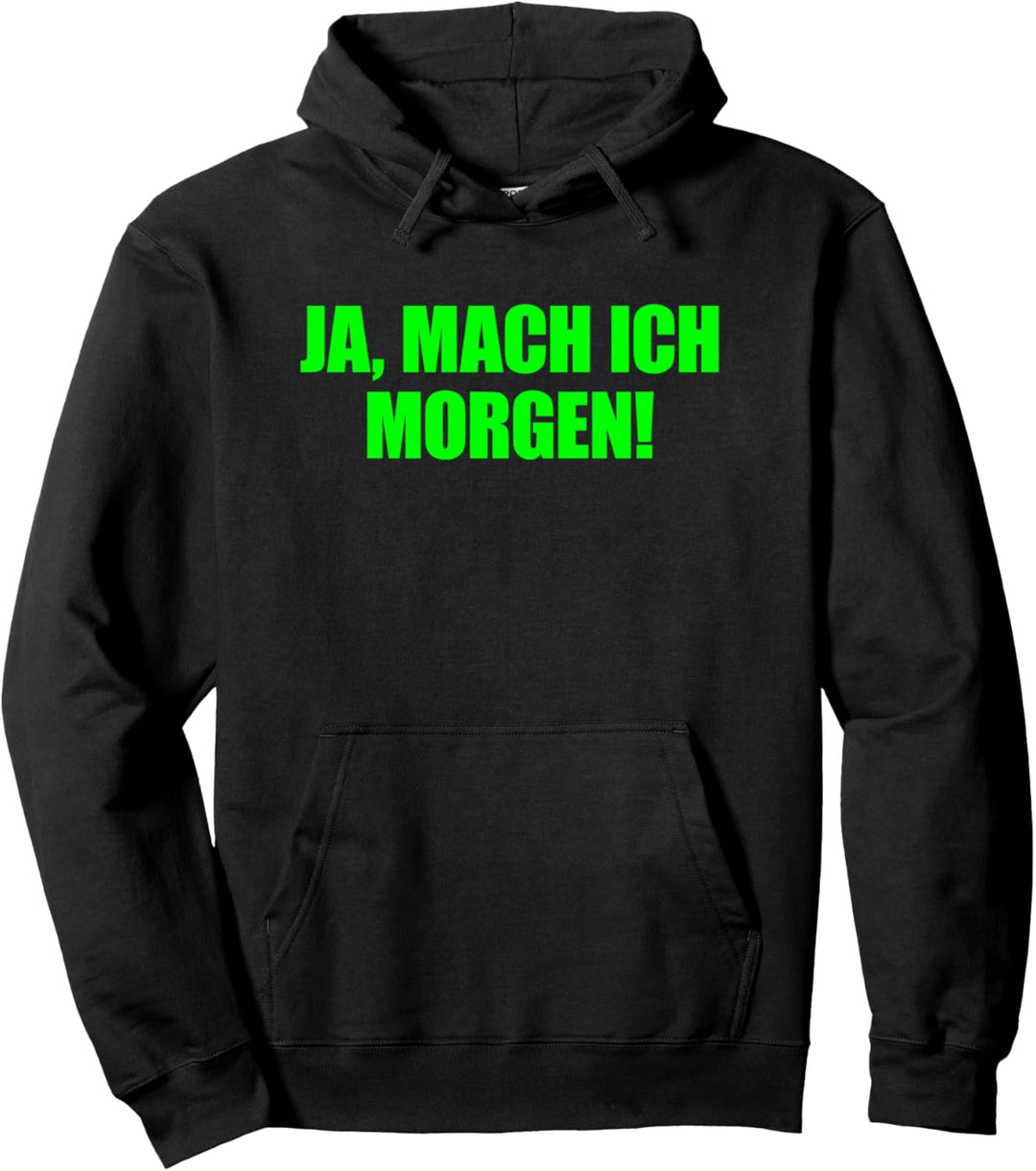 Ja Mach Ich Morgen Shirt Ja Mach ich aber nicht jetzt Pullover Hoodie
