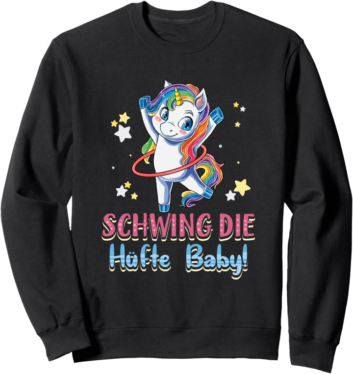 Schwing die Hüfte Baby! Hullern Spruch Hula Hoop Einhorn Sweatshirt