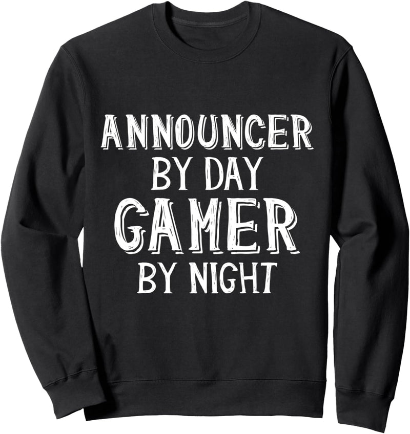 Announcer By Day Gamer By Night - Esports Commentator Caster Sweatshirt