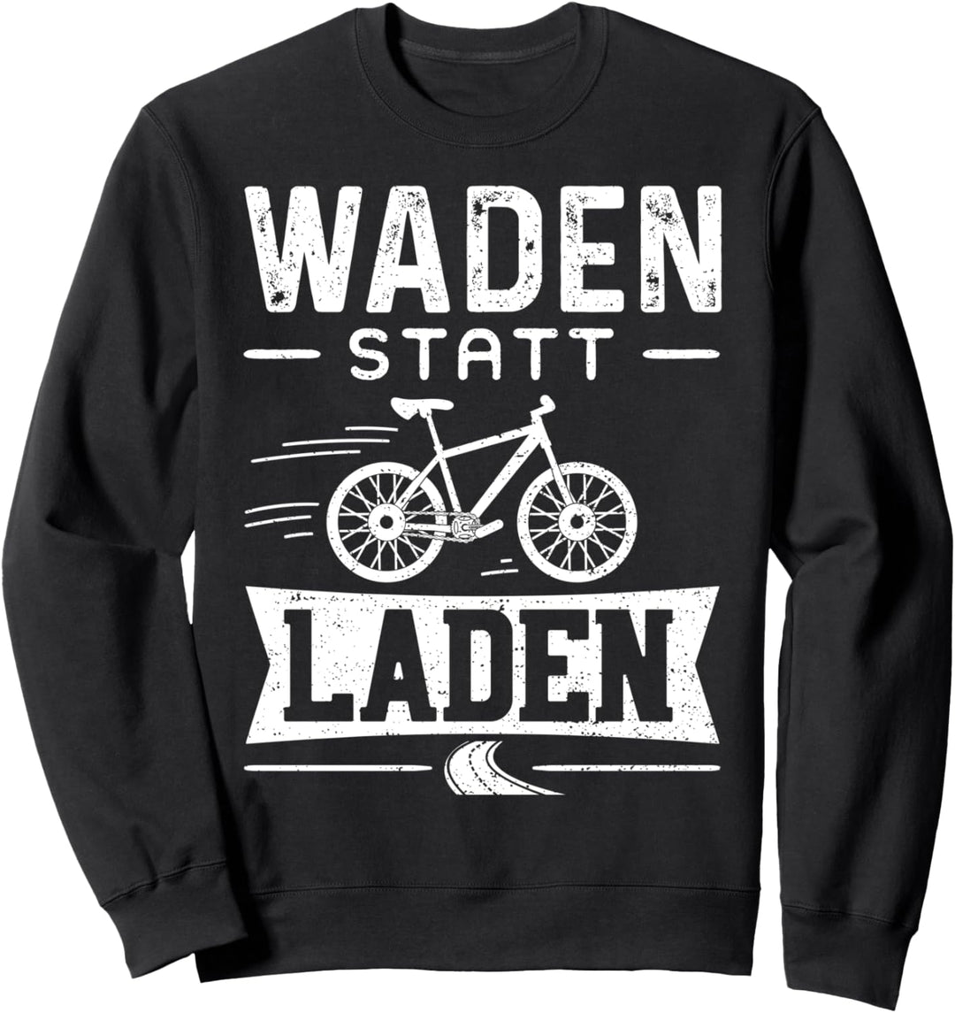 Waden Statt Laden - Anti E-Bike Sweatshirt