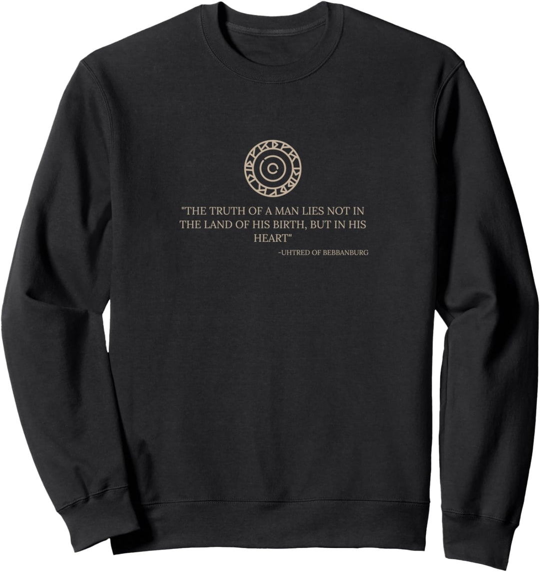 Uhtred of Bebbanburg Zitat - Last Kingdom TLK History Geschenk Sweatshirt