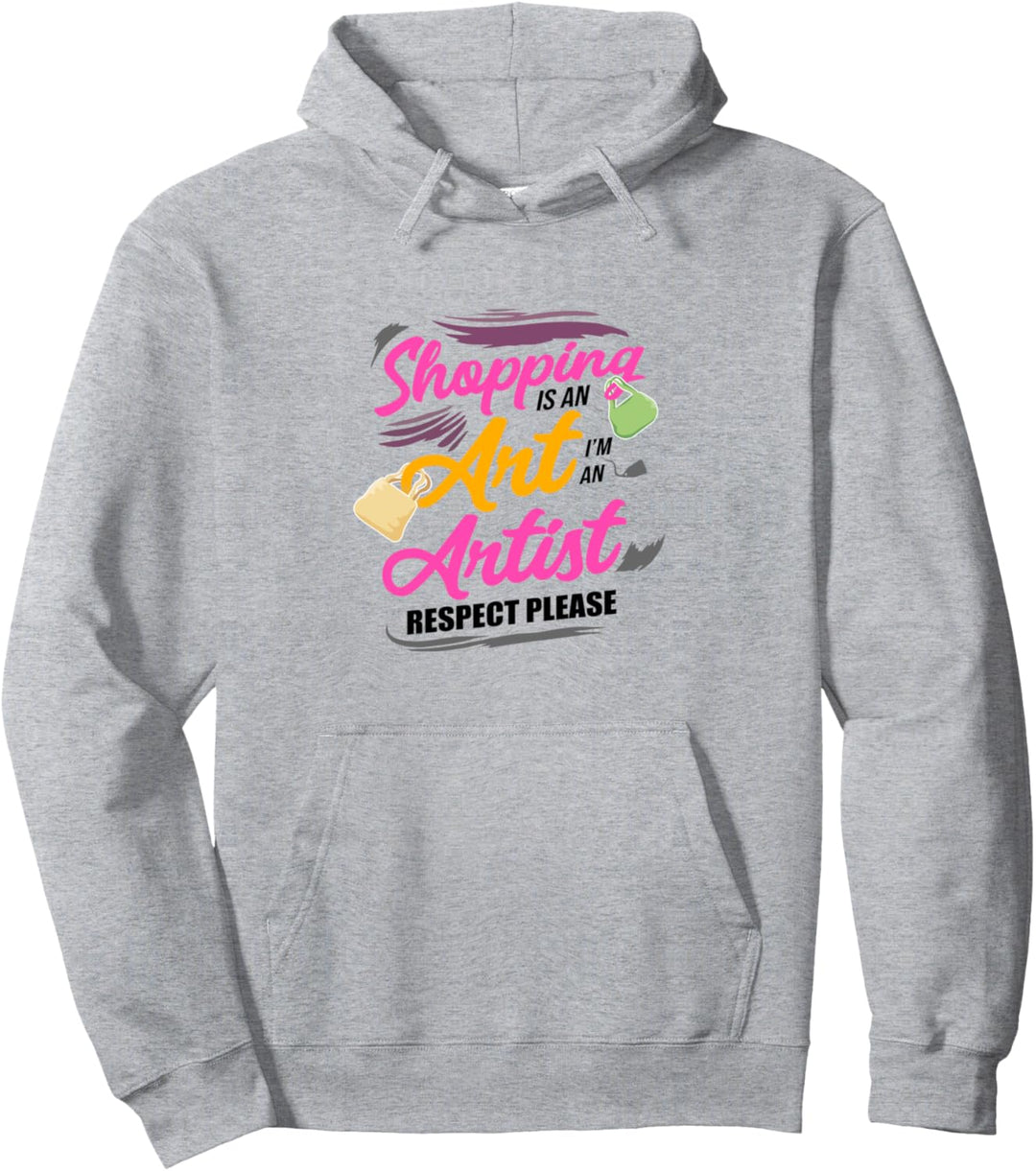 Einkaufen ist eine Kunst Ich bin ein Künstler Respekt Bitte einkaufen Pullover Hoodie