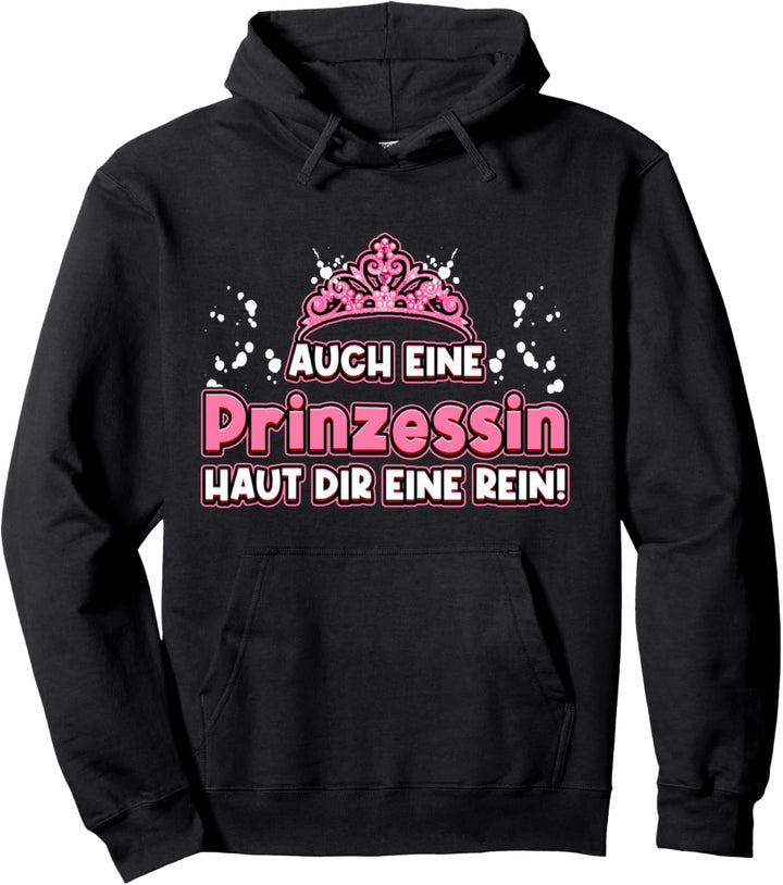 Auch Eine Prinzessin Haut Dir Eine Rein Krone Prinzessin Pullover Hoodie