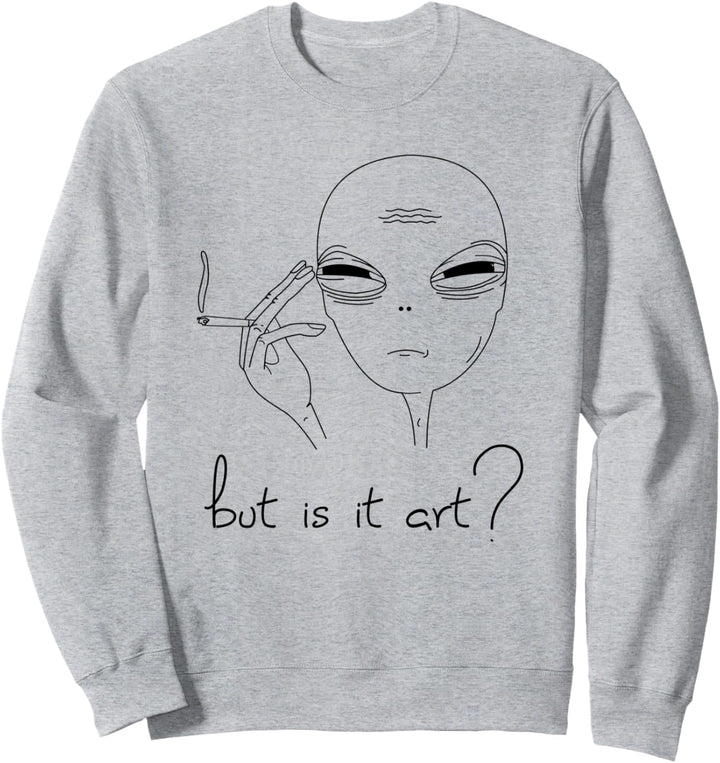 But is it Art - Lustiger Alien Sweatshirt