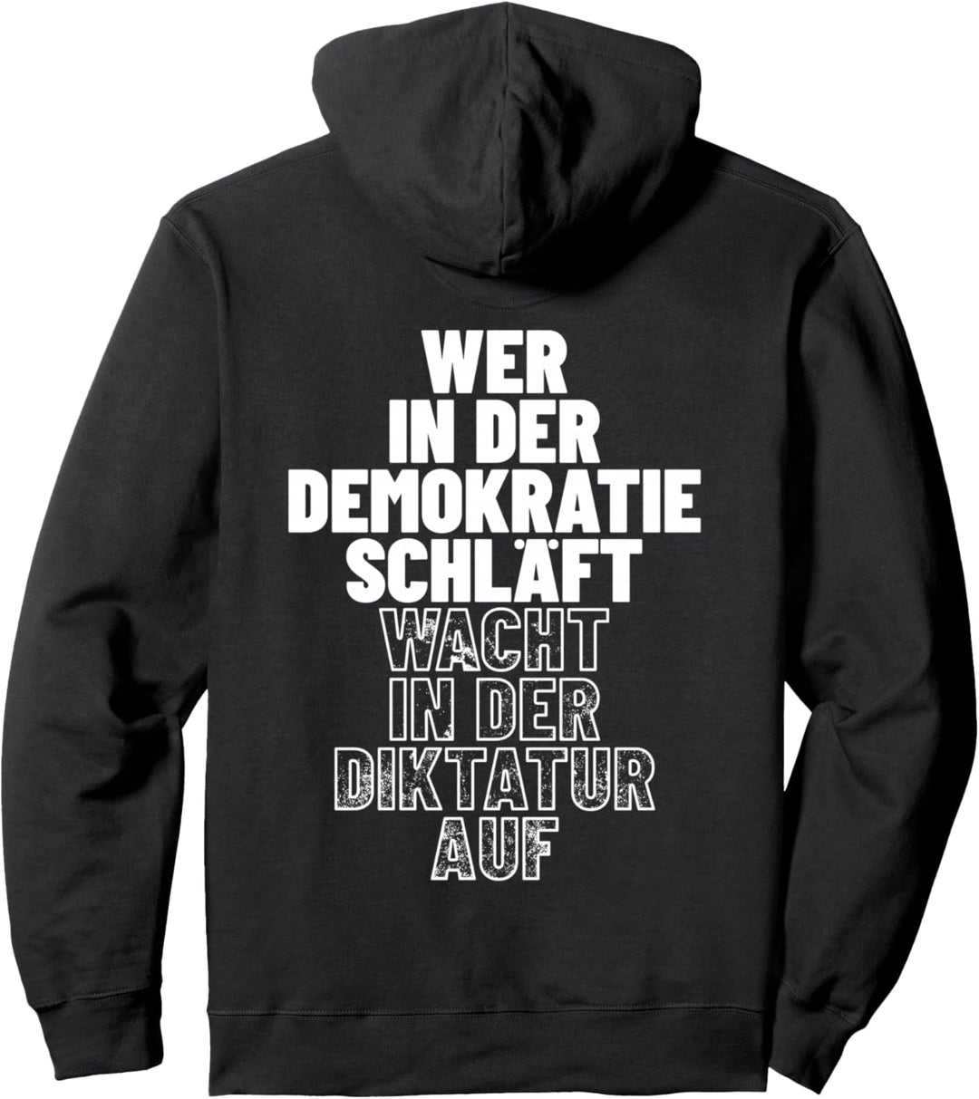 Wer in der Demokratie schläft wacht in der Diktatur auf Pullover Hoodie