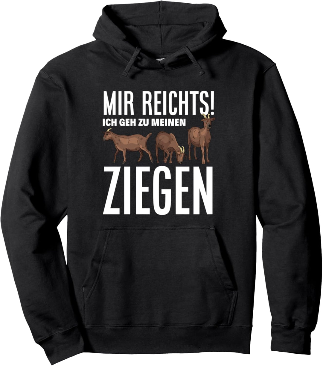 Mir Reichts Ich Geh Zu Meinen Ziegen Lustiges Ziegen Pullover Hoodie