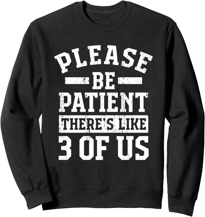 Bitte haben Sie Geduld, es gibt wie 3 von uns Sweatshirt
