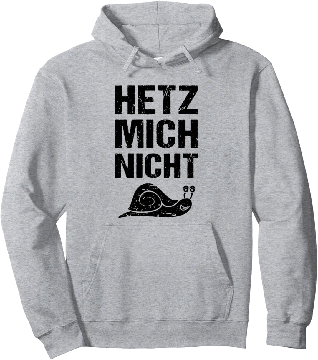 Hetz mich nicht Schnecke Humor Pullover Hoodie