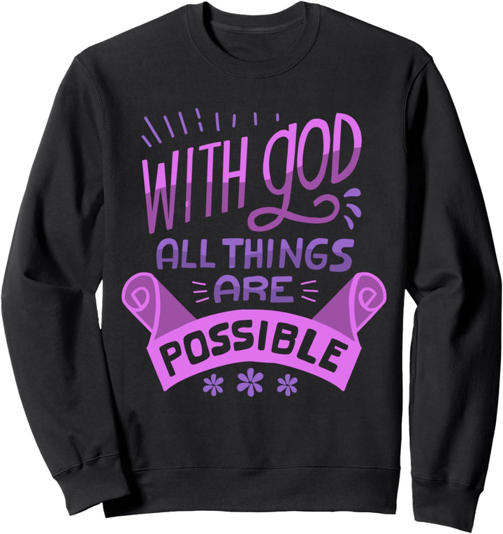 Mit Gott sind alle Dinge möglich Religiös Christlich Jesus Sweatshirt