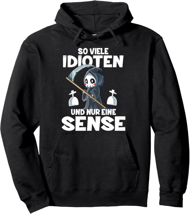 So Viele Idioten Und Nur Eine Sense Pullover Hoodie