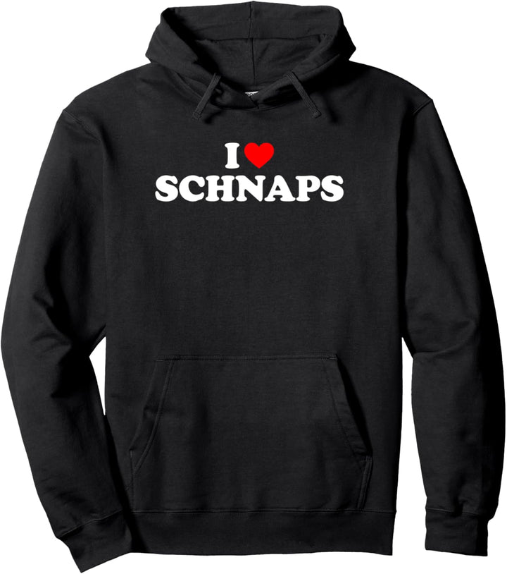 I Love Schnaps Pullover Hoodie