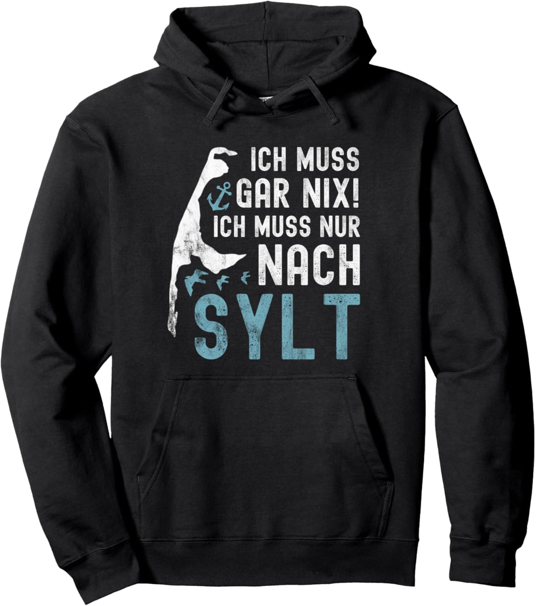 Ich muss gar nix ich muss nur nach Sylt Pullover Hoodie