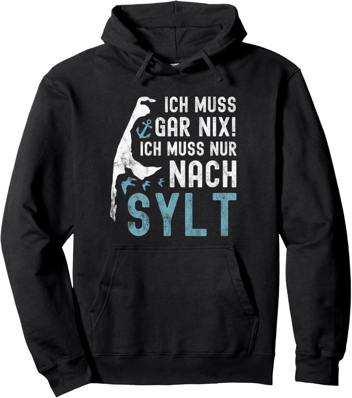 Ich muss gar nix ich muss nur nach Sylt Pullover Hoodie