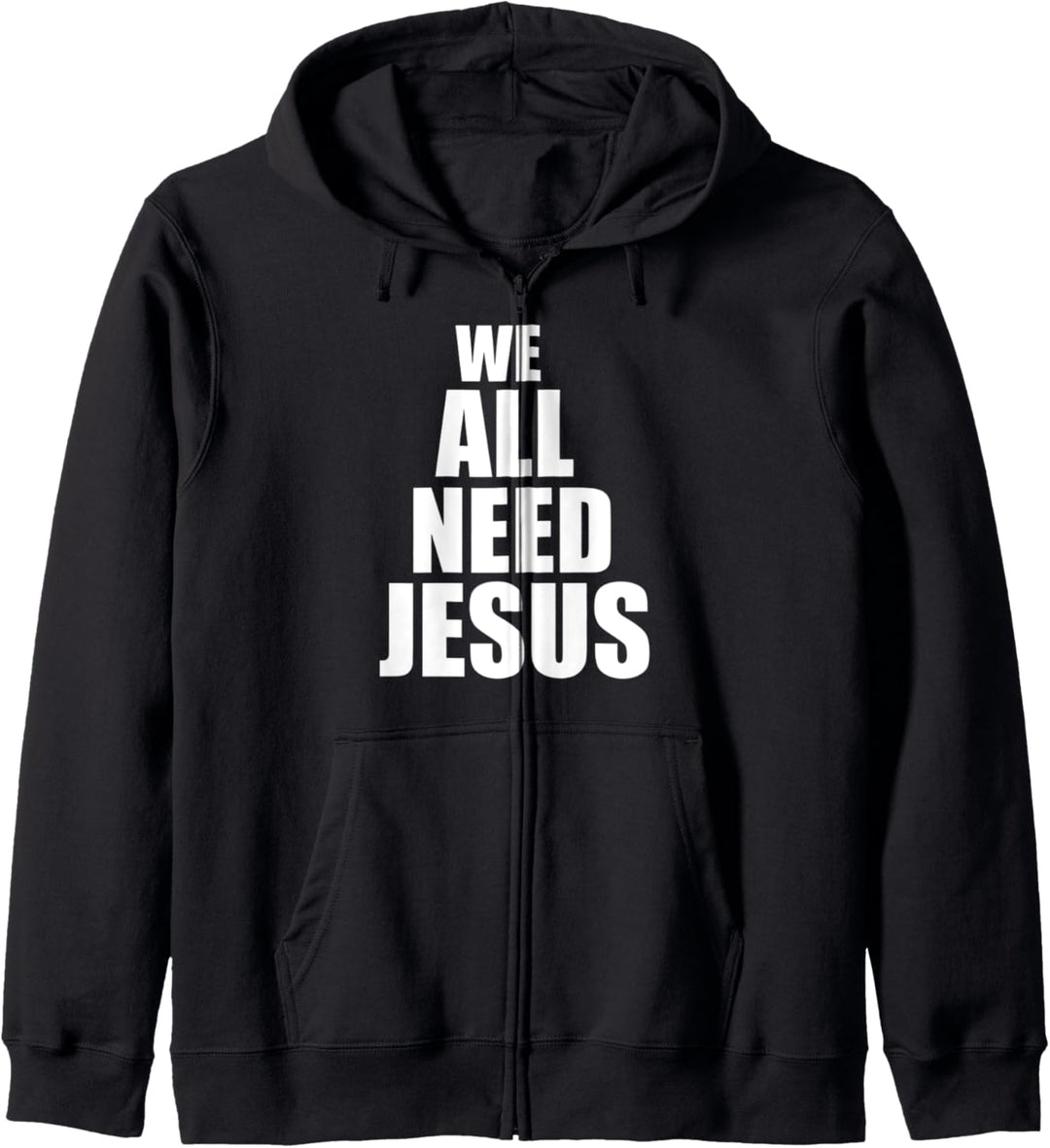 We All Need Jesus Christliches Geschenk Kapuzenjacke