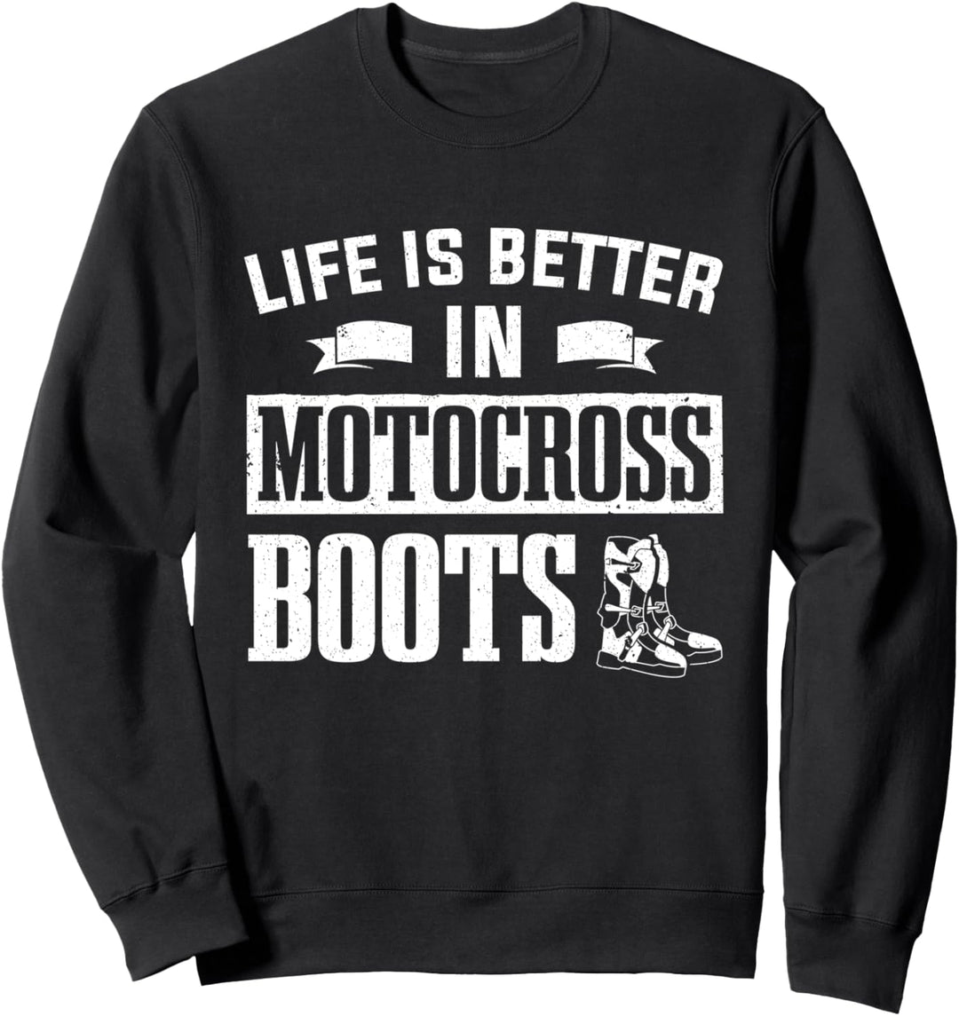 Life Is Better In Motocross-Stiefel Dirt Bike Motocross Sweatshirt