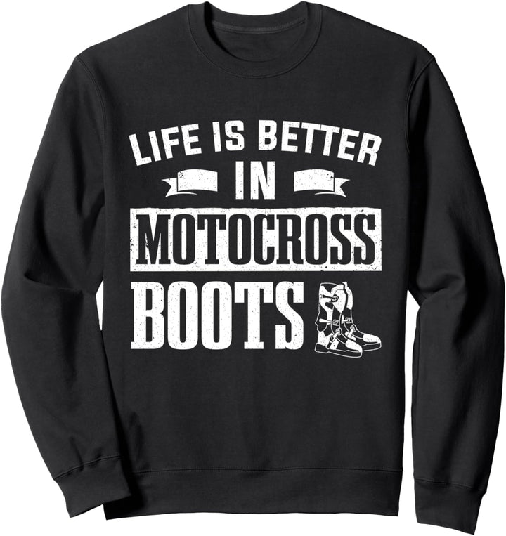 Life Is Better In Motocross-Stiefel Dirt Bike Motocross Sweatshirt