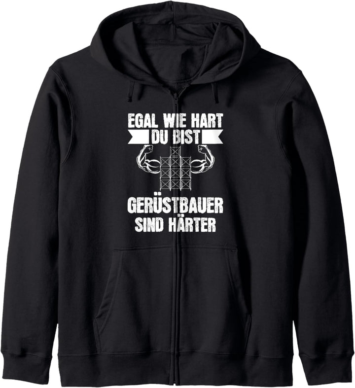 Egal wie hart du bist Gerüstbauer sind härter Gerüstbauer Kapuzenjacke
