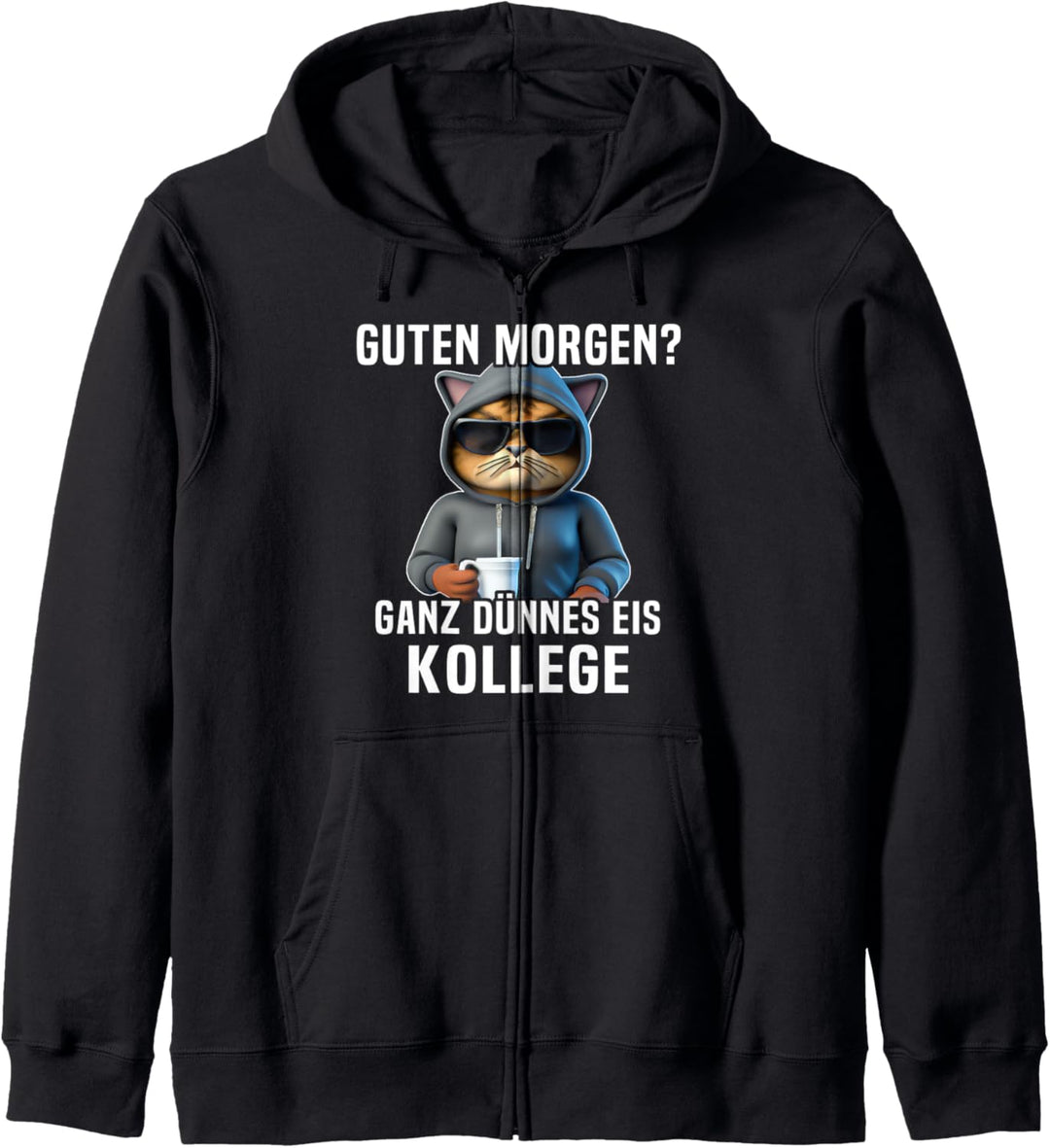 Guten Morgen Dünnes Eis Kollege Morgenmuffel Spruch Katze Kapuzenjacke
